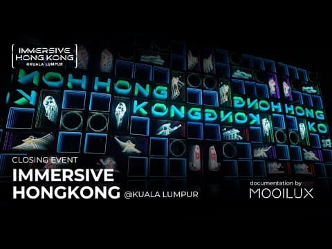 Immersive Hongkong @ Kuala Lumpur — Closing